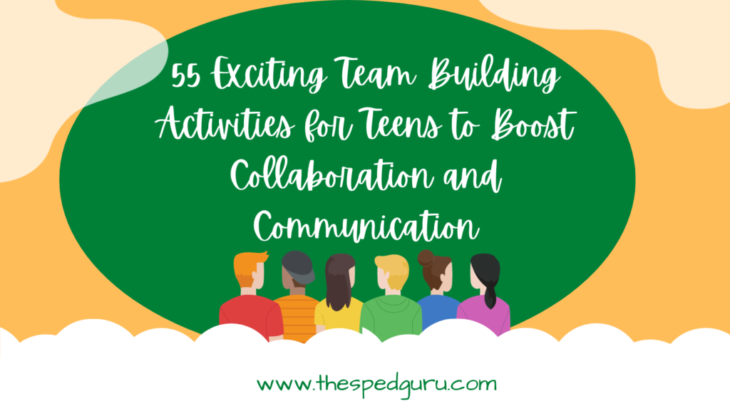 Team Building Activities for Teens to Boost Collaboration and Communication