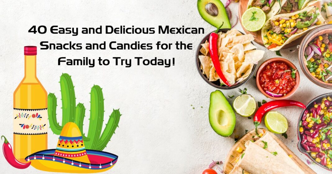 Mexican Delights: 40 Easy and Delicious Family Snacks