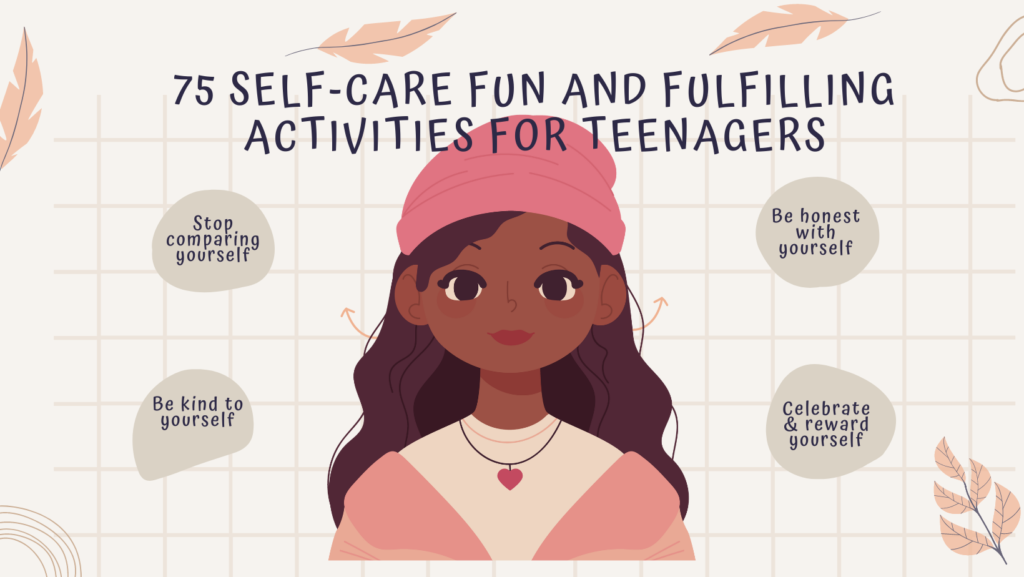 Self-Care Fun and Fulfilling Activities for Teenagers