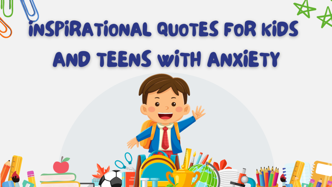 Inspirational Quotes for Kids and Teens with Anxiety