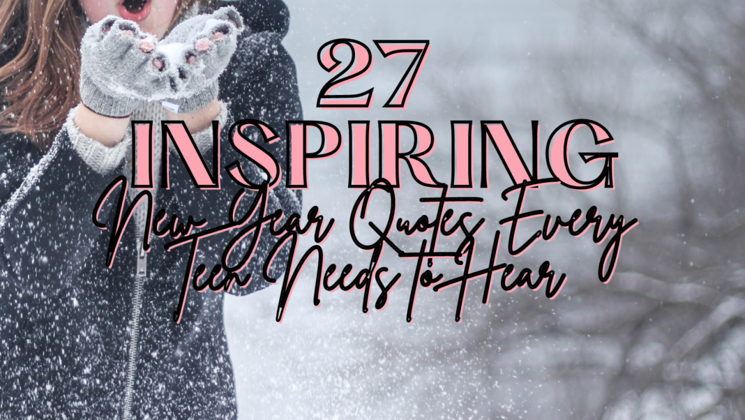 27 Inspiring New Year Quotes Every Teen Needs to Hear