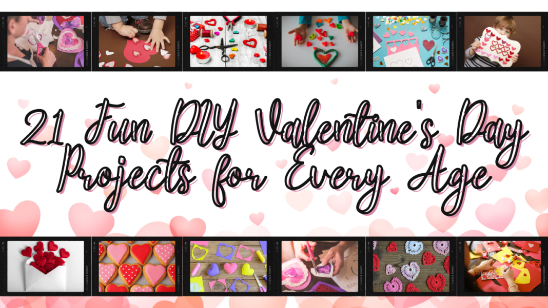 Valentine's Day Crafts for the Whole Family: 21 Fun DIY Projects for Every Age