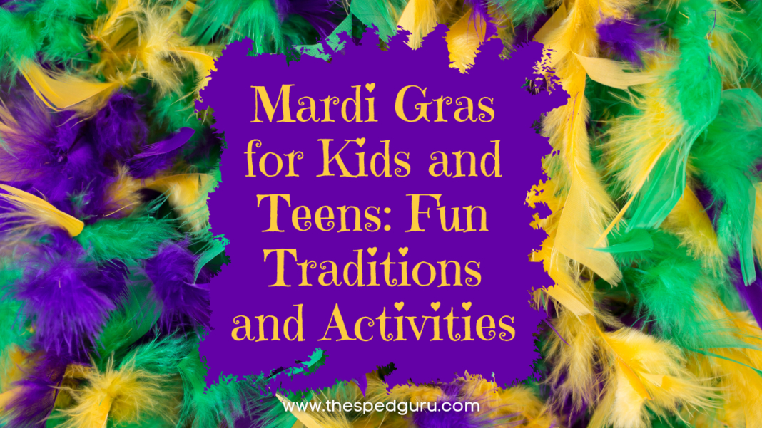 Mardi Gras for Kids and Teens: Fun Traditions and Activities