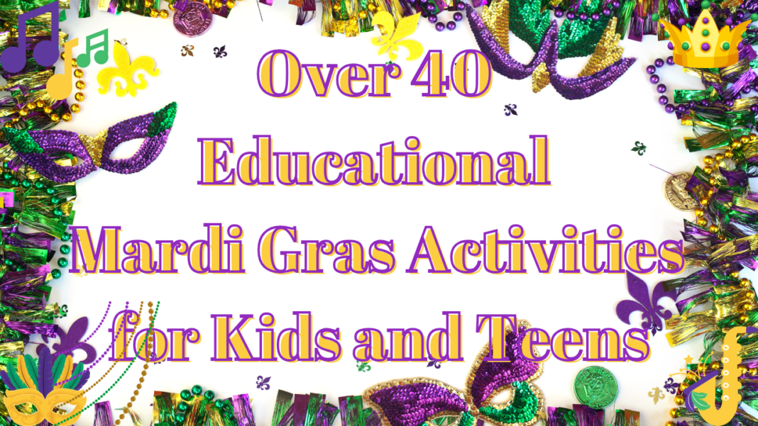 Over 40 Educational Mardi Gras Activities for Kids and Teens