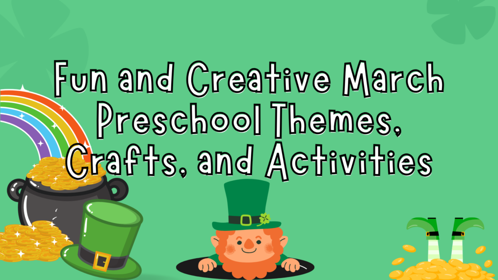 Fun and Creative March Preschool Themes, Crafts, and Activities