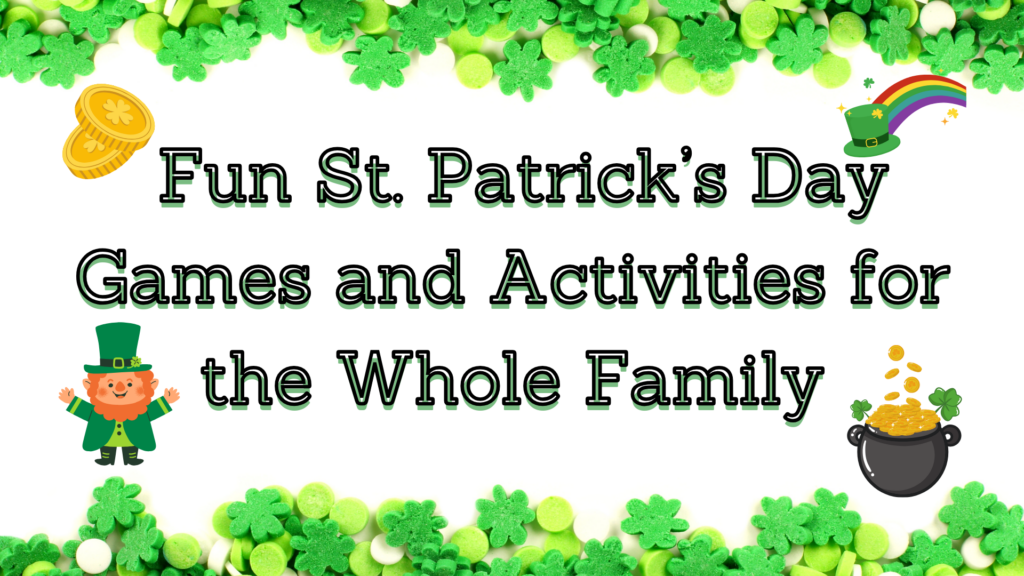 Fun St. Patrick’s Day Games and Activities for the Whole Family