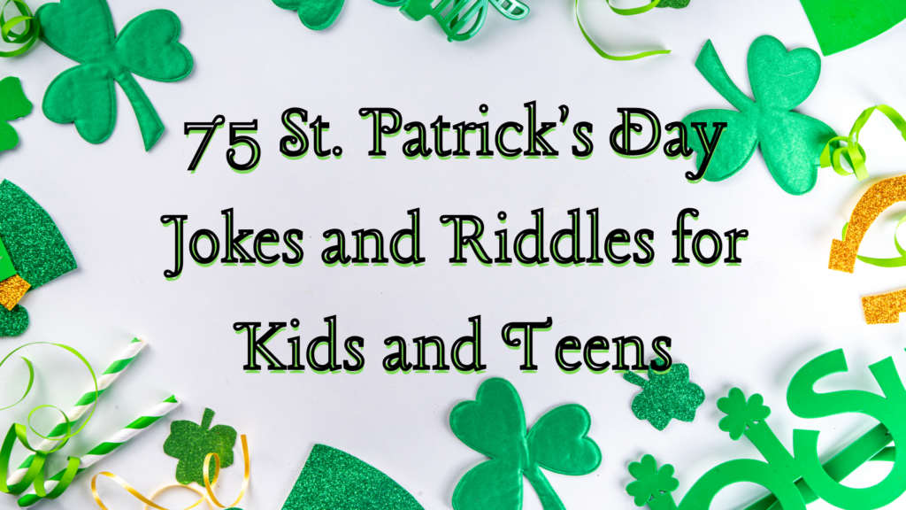 75 St. Patrick's Day Jokes and Riddles for Kids and Teens