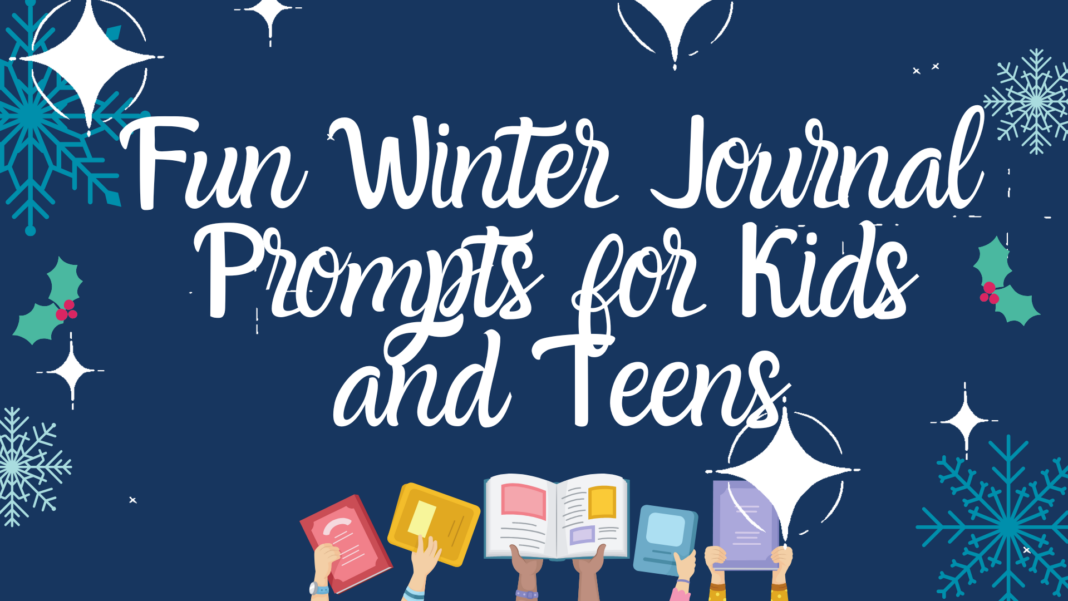 Fun Winter Journal Prompts for Kids and Teens