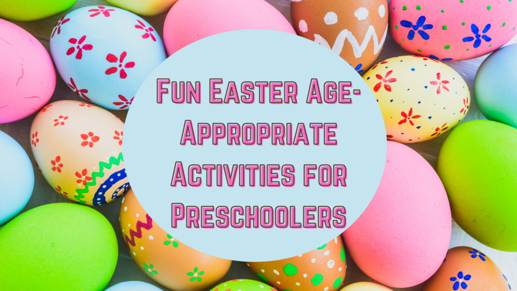 Fun Easter Age-Appropriate Activities for Preschoolers