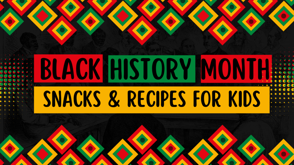 Black History Month Snacks and Recipes for Kids