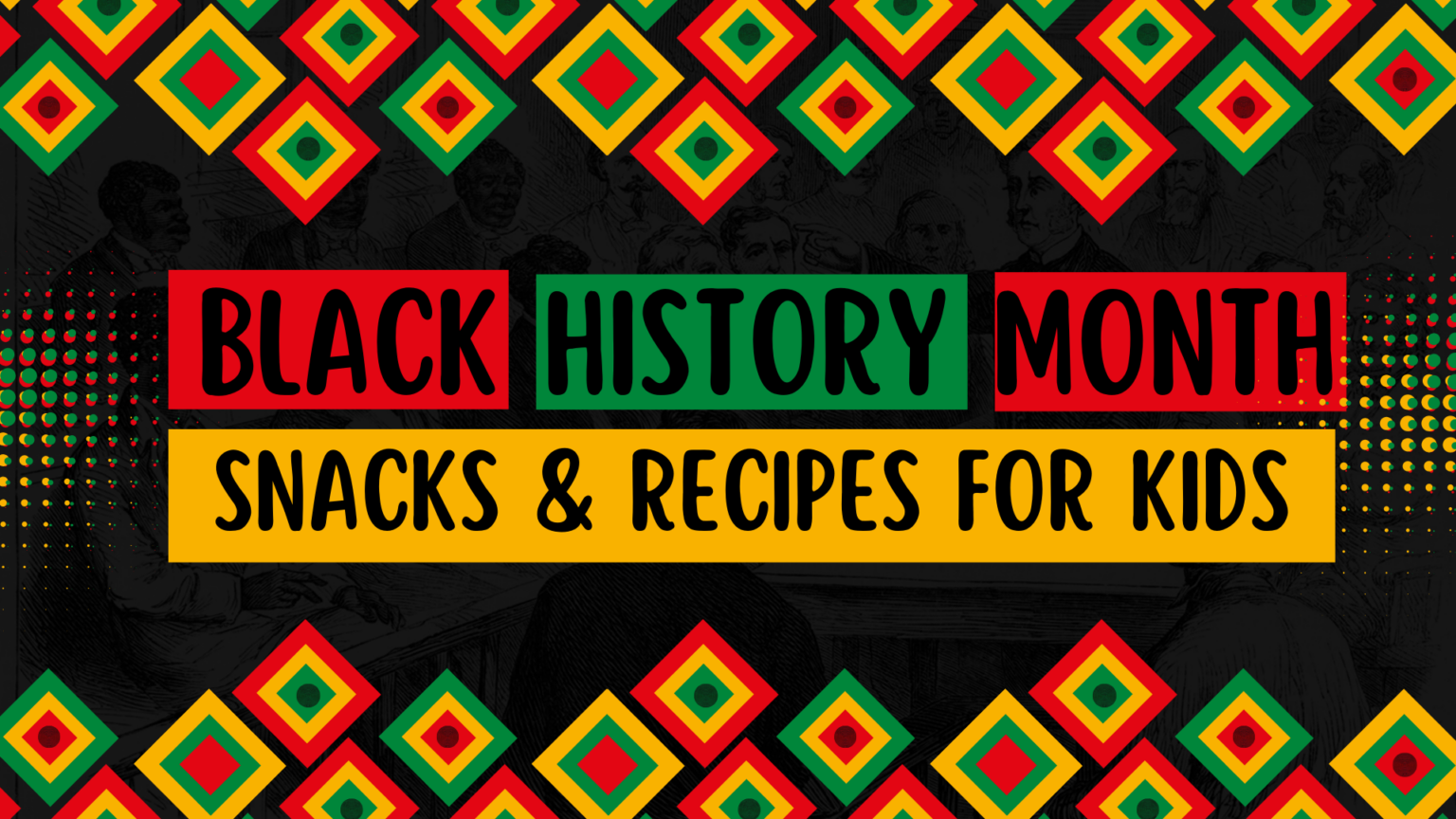 Black History Month Snacks and Recipes for Kids - Parenting Kids and Teens