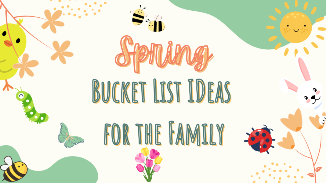 Over 20+ Spring Bucket List Ideas with the Family