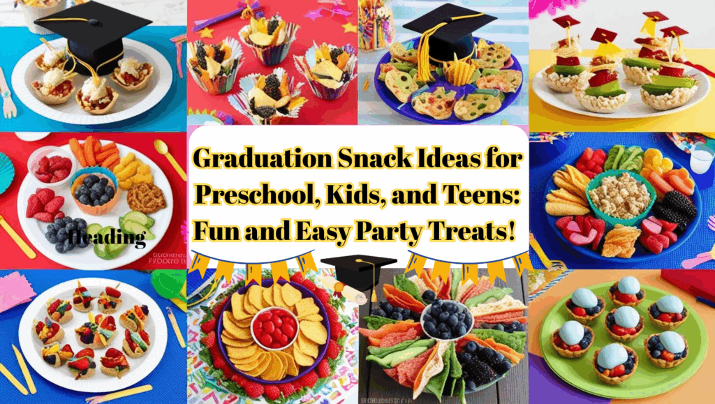 Graduation Snack Ideas for Preschool, Kids, and Teens: Fun and Easy Party Treats!