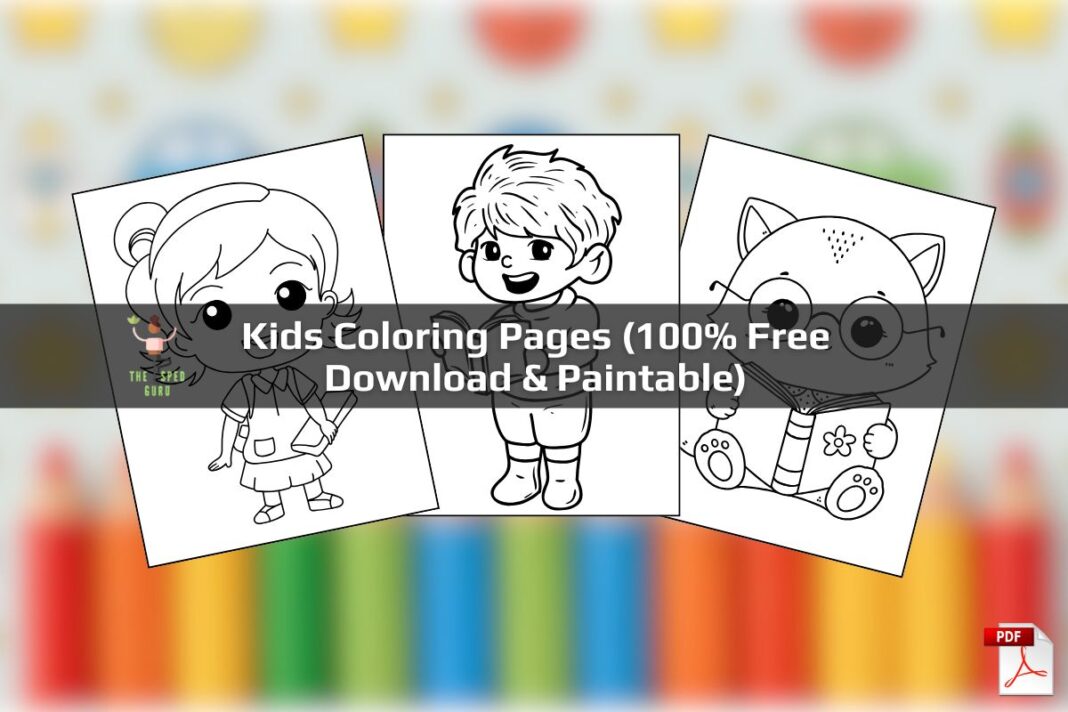 Kids Coloring Pages (100% Free Download & Paintable)