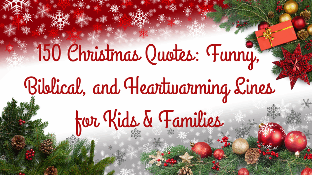 150 Christmas Quotes: Funny, Biblical, and Heartwarming Lines for Kids & Families