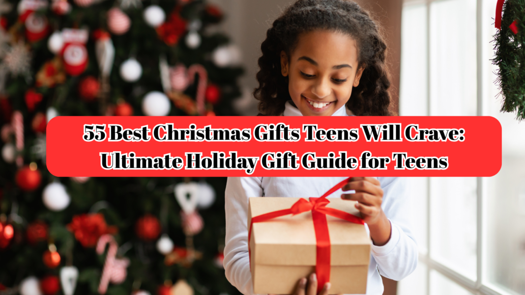🎄 55 Best Christmas Gifts Teens Will Crave: Ultimate Holiday Gift Guide for Teens