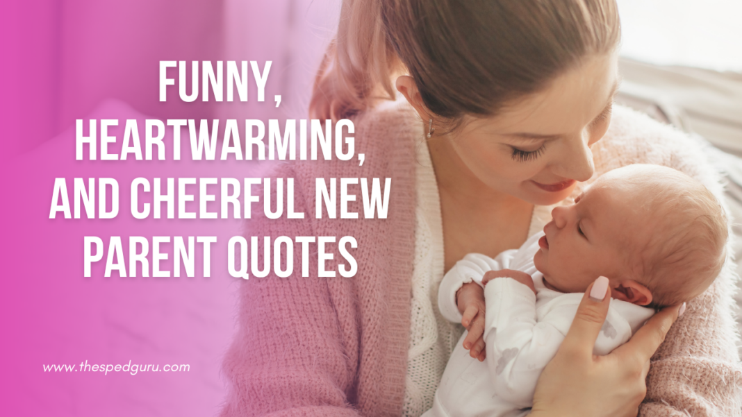 Funny, Heartwarming, and Cheerful New Parent Quotes